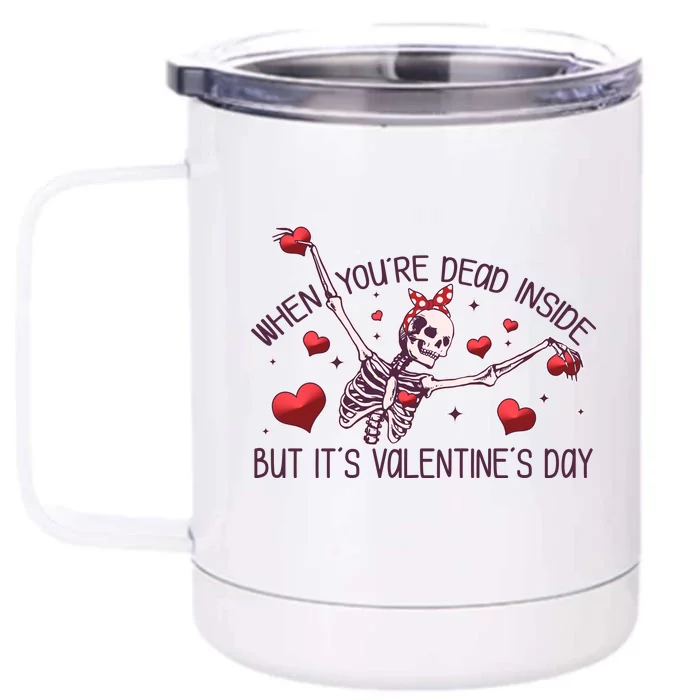 Funny When You're Dead Inside But It's Valentine's Day Heart Skeleton Front & Back 12oz Stainless Steel Tumbler Cup