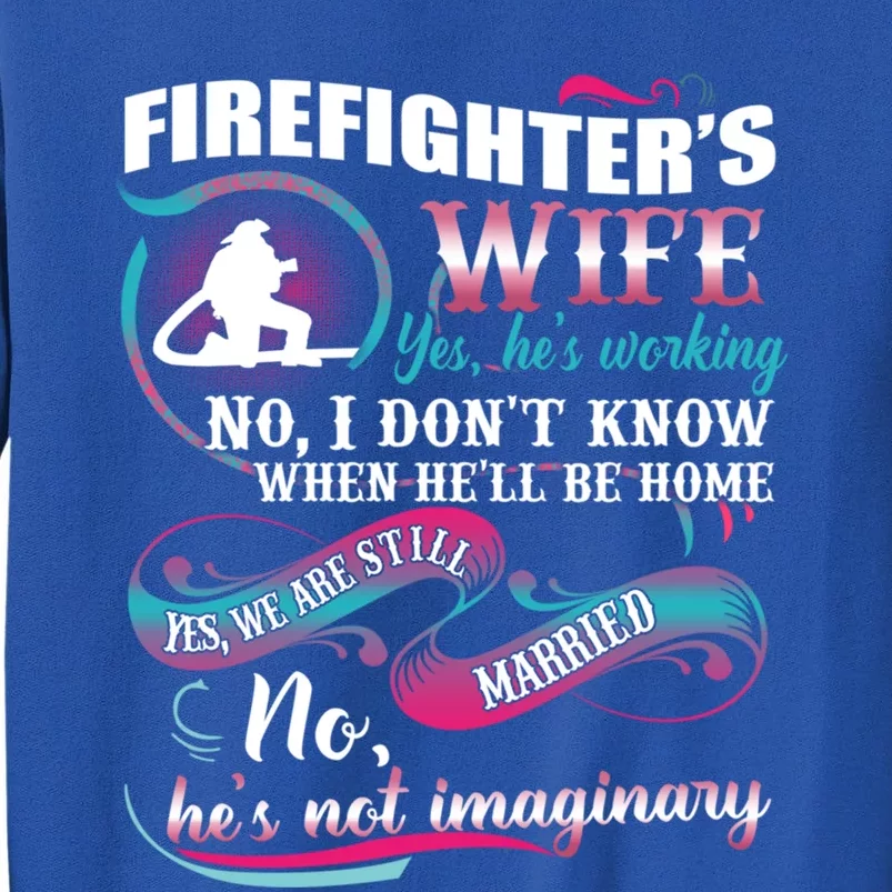 Firefighters Wife Yes Hes Working Proud Firefighter Wife Cute Gift Sweatshirt