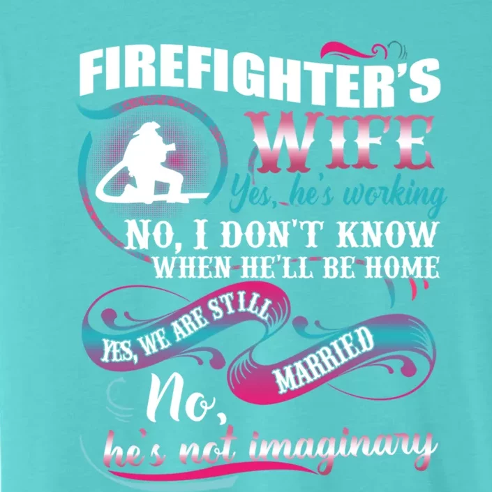 Firefighters Wife Yes Hes Working Proud Firefighter Wife Cute Gift ChromaSoft Performance T-Shirt