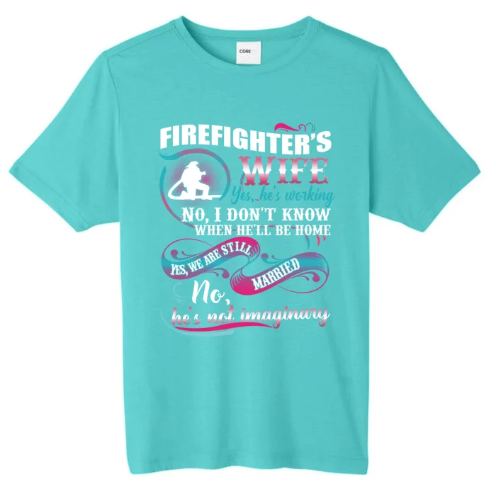 Firefighters Wife Yes Hes Working Proud Firefighter Wife Cute Gift ChromaSoft Performance T-Shirt