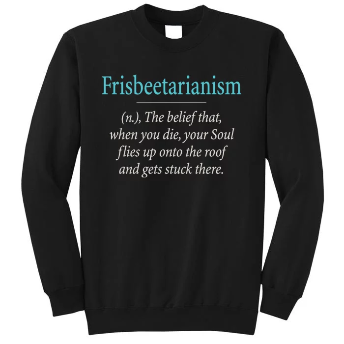 Frisbeetarianism, When Your Soul Flies Up On The Roof! Sweatshirt