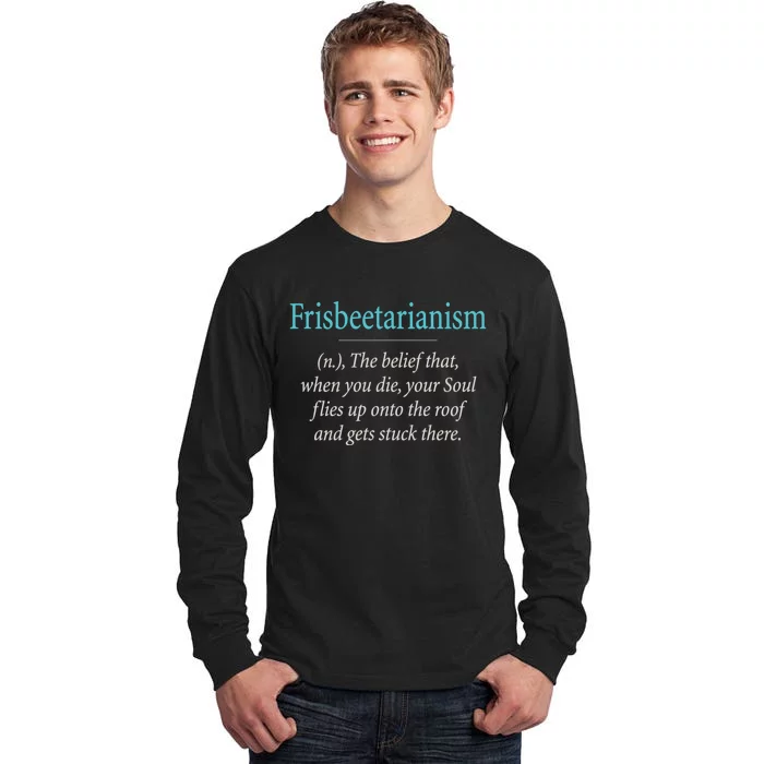 Frisbeetarianism, When Your Soul Flies Up On The Roof! Tall Long Sleeve T-Shirt