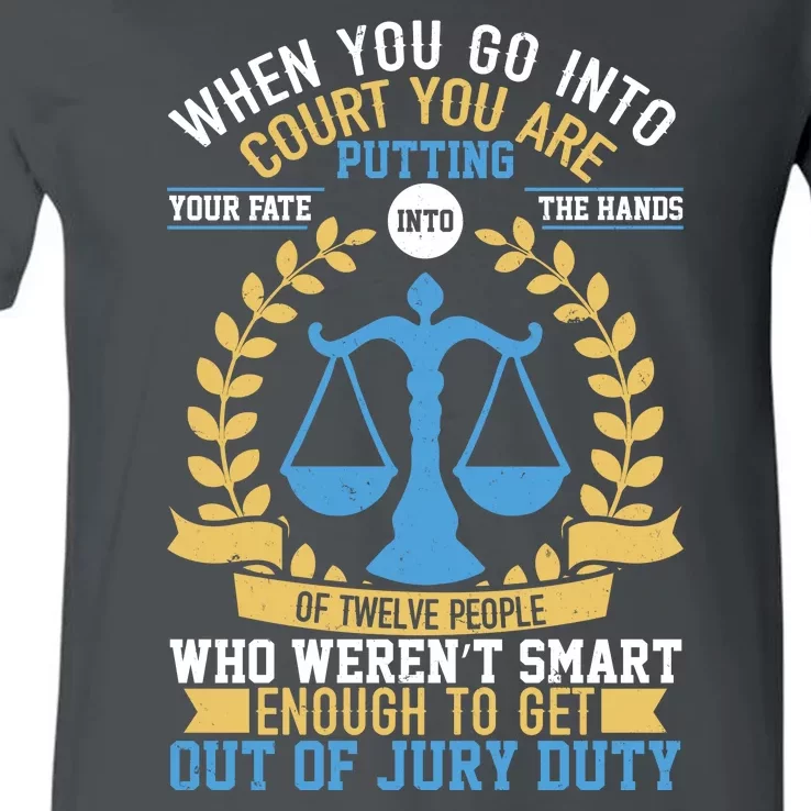 Funny When You Go Into Court V-Neck T-Shirt