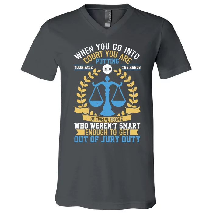 Funny When You Go Into Court V-Neck T-Shirt