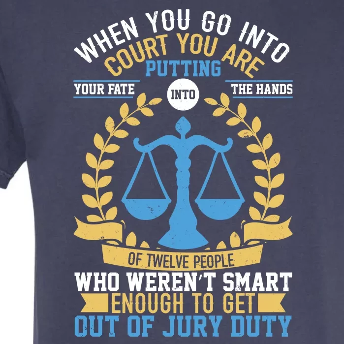 Funny When You Go Into Court Garment-Dyed Heavyweight T-Shirt