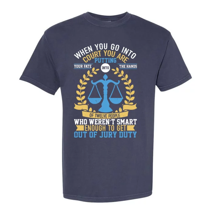 Funny When You Go Into Court Garment-Dyed Heavyweight T-Shirt