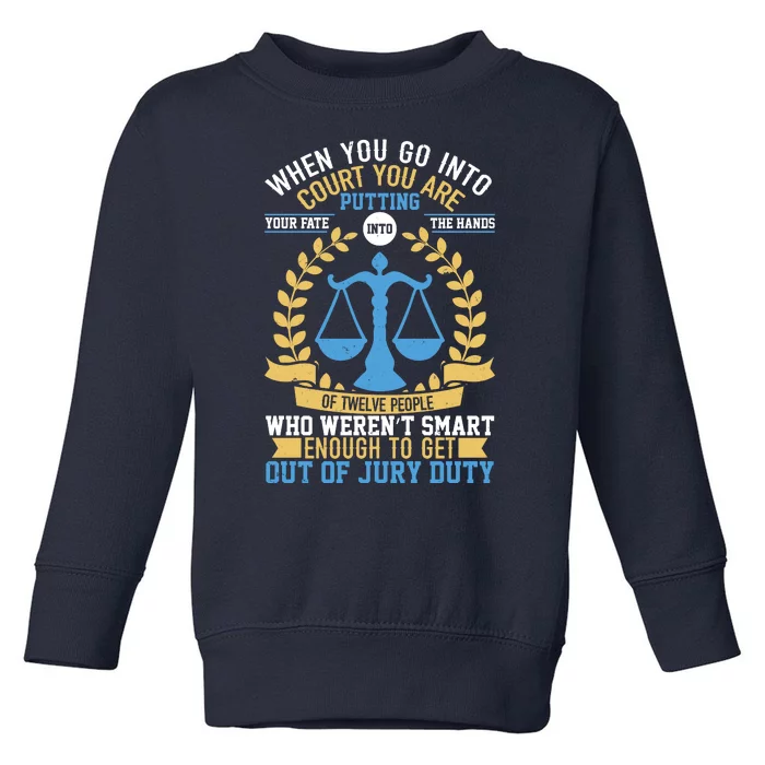 Funny When You Go Into Court Toddler Sweatshirt