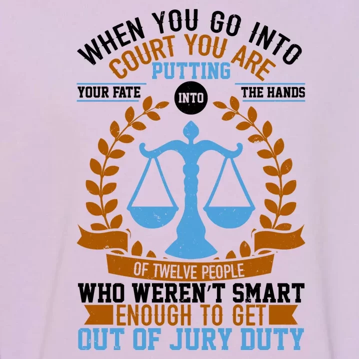 Funny When You Go Into Court Garment-Dyed Sweatshirt