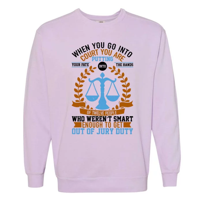 Funny When You Go Into Court Garment-Dyed Sweatshirt