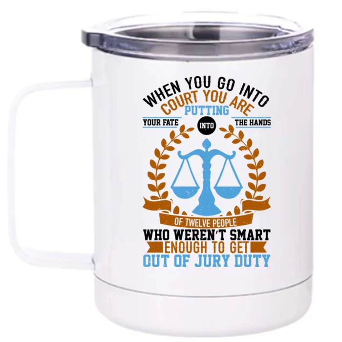 Funny When You Go Into Court Front & Back 12oz Stainless Steel Tumbler Cup