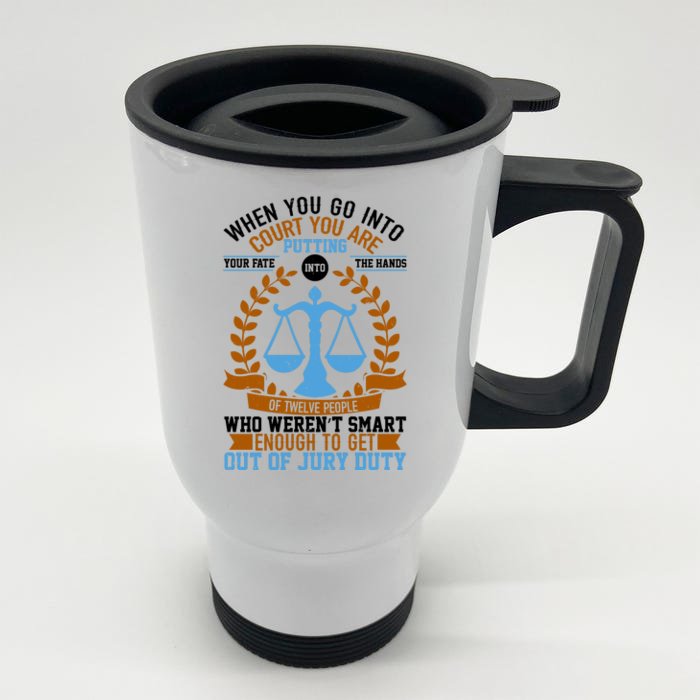 Funny When You Go Into Court Front & Back Stainless Steel Travel Mug