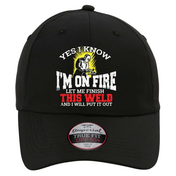 Funny Welder Yes I Know I'm On Fire Let Me Finish The Original Performance Cap