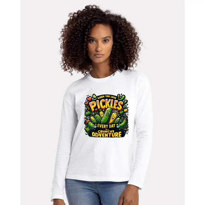 Funny When You Love Pickles Every Day Is A Crunchy Adventure Gift Womens Cotton Relaxed Long Sleeve T-Shirt