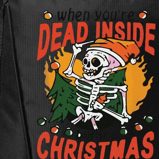 Funny When Your Dead Inside Christmas Dead Inside Skeleton Christmas City Backpack