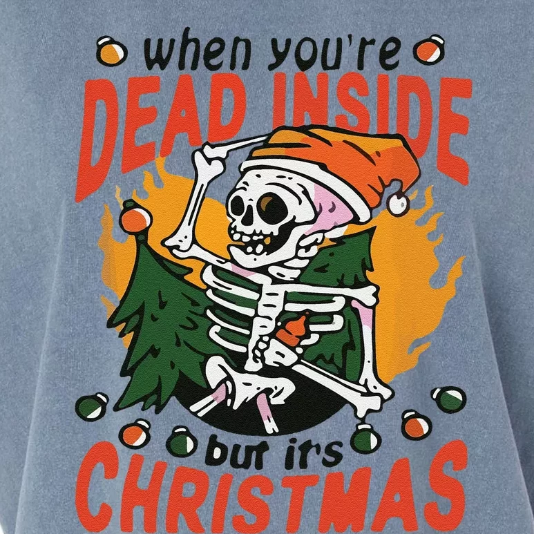 Funny When Your Dead Inside Christmas Dead Inside Skeleton Christmas Garment-Dyed Women's Muscle Tee