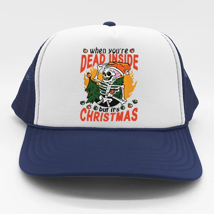 Funny When Your Dead Inside Christmas Dead Inside Skeleton Christmas Trucker Hat