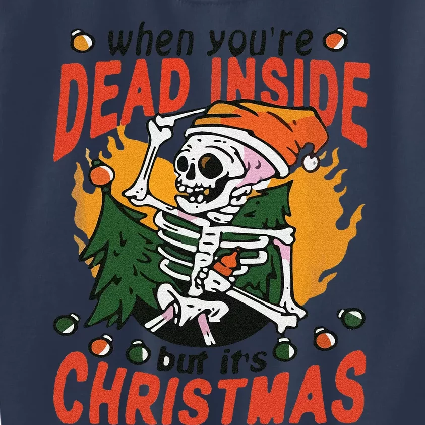 Funny When Your Dead Inside Christmas Dead Inside Skeleton Christmas Kids Sweatshirt