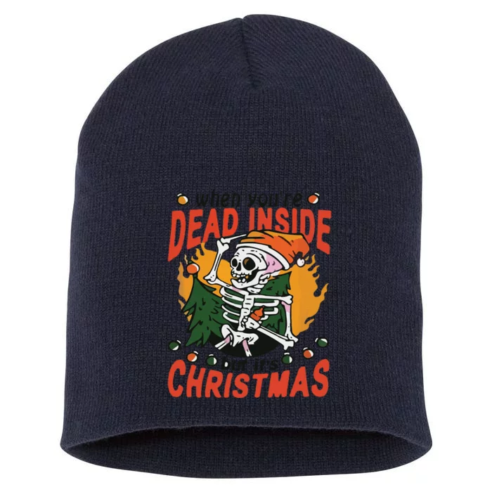 Funny When Your Dead Inside Christmas Dead Inside Skeleton Christmas Short Acrylic Beanie