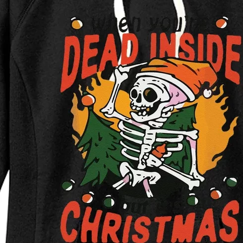 Funny When Your Dead Inside Christmas Dead Inside Skeleton Christmas Women's Fleece Hoodie