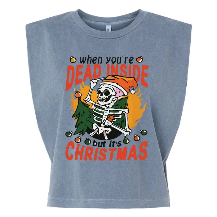 Funny When Your Dead Inside Christmas Dead Inside Skeleton Christmas Garment-Dyed Women's Muscle Tee