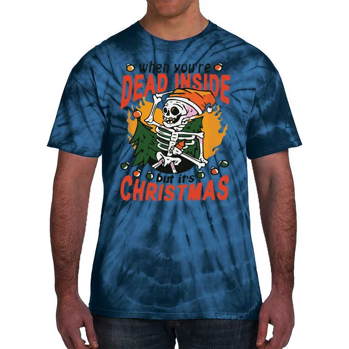 Funny When Your Dead Inside Christmas Dead Inside Skeleton Christmas Tie-Dye T-Shirt