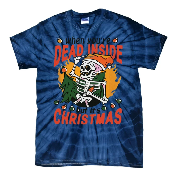 Funny When Your Dead Inside Christmas Dead Inside Skeleton Christmas Tie-Dye T-Shirt