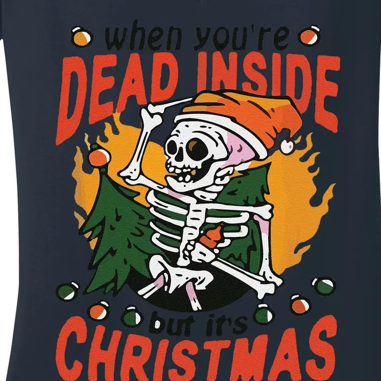 Funny When Your Dead Inside Christmas Dead Inside Skeleton Christmas Women's V-Neck T-Shirt