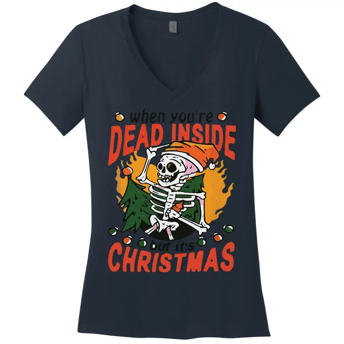 Funny When Your Dead Inside Christmas Dead Inside Skeleton Christmas Women's V-Neck T-Shirt