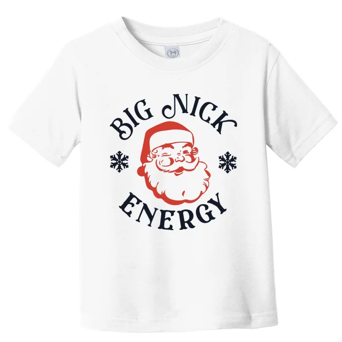 Funny Xmas Big Nick Energy Christmas Santa Claus Toddler T-Shirt