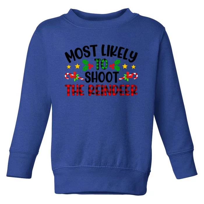 Funny Xmas Christmas Most Likely To Shoot The Reindeer Gift Toddler Sweatshirt