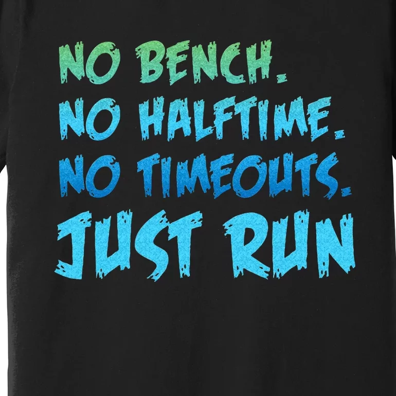 Funny XC Cross Country Running Gift No Bench No Halftime Premium T-Shirt