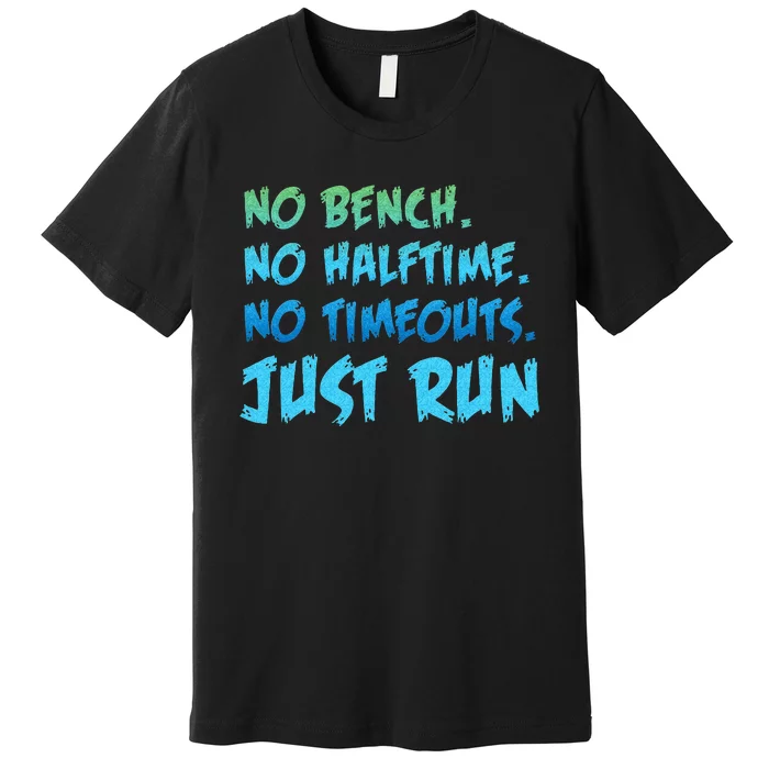 Funny XC Cross Country Running Gift No Bench No Halftime Premium T-Shirt