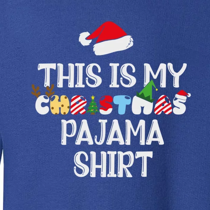 Funny Xmas Family This Is My Christmas Pajama Gift Toddler Sweatshirt