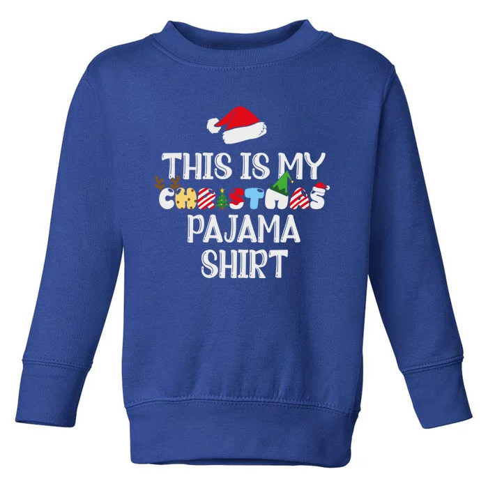 Funny Xmas Family This Is My Christmas Pajama Gift Toddler Sweatshirt