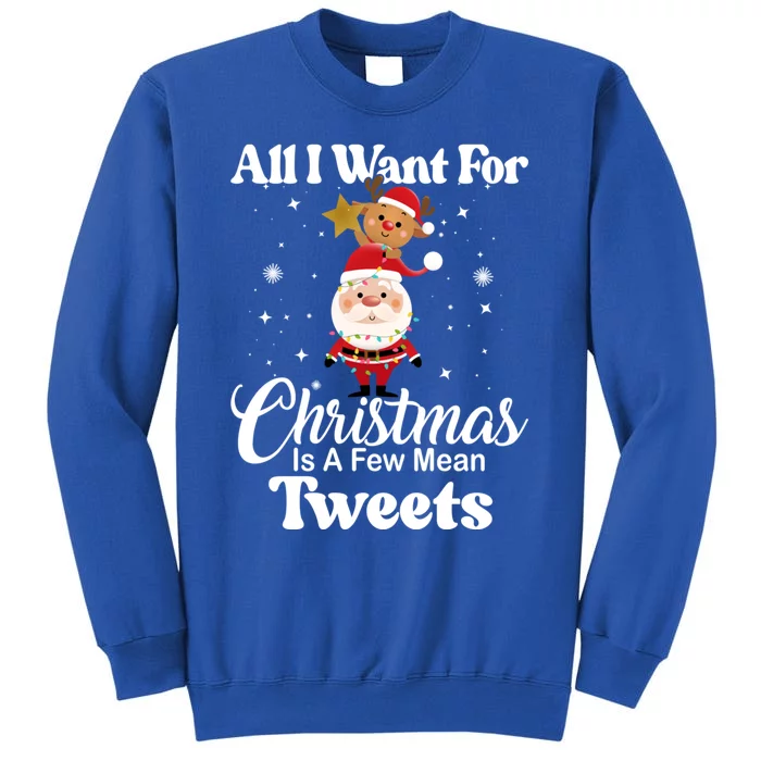 Funny Xmas Humor All I Want Christmas Is A Few Mean Tweets Gift Sweatshirt