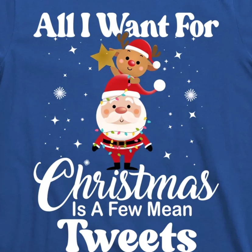 Funny Xmas Humor All I Want Christmas Is A Few Mean Tweets Gift T-Shirt