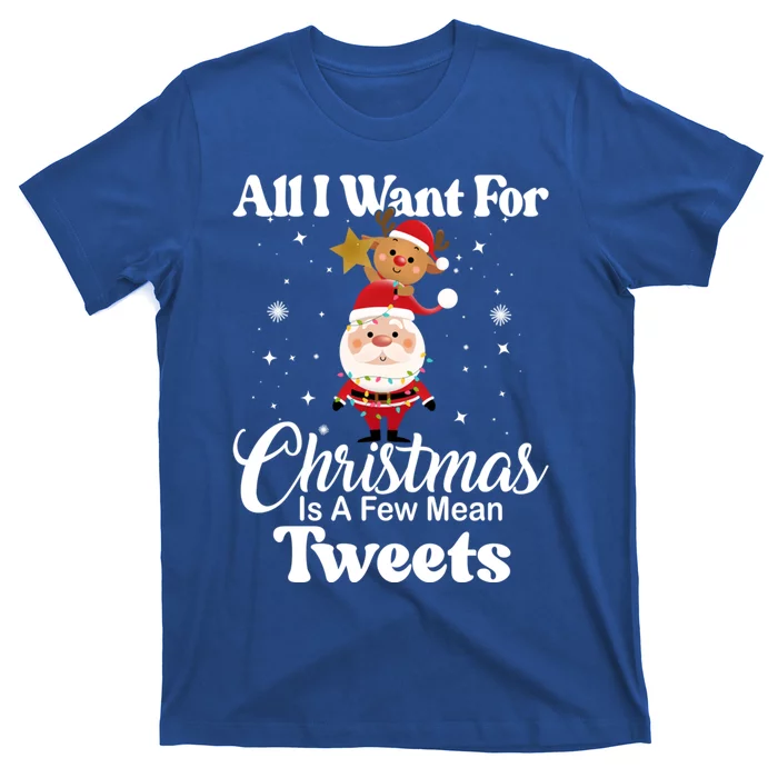 Funny Xmas Humor All I Want Christmas Is A Few Mean Tweets Gift T-Shirt