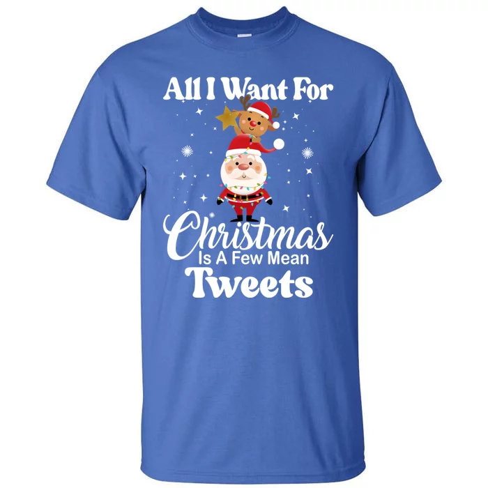 Funny Xmas Humor All I Want Christmas Is A Few Mean Tweets Gift Tall T-Shirt