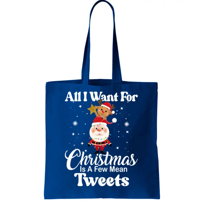 Funny Xmas Humor All I Want Christmas Is A Few Mean Tweets Gift Tote Bag