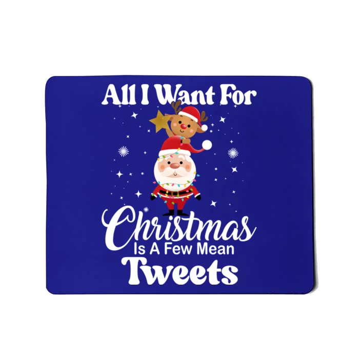 Funny Xmas Humor All I Want Christmas Is A Few Mean Tweets Gift Mousepad