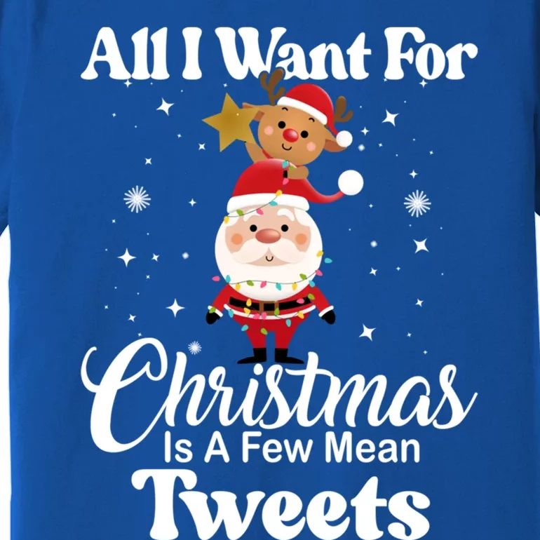 Funny Xmas Humor All I Want Christmas Is A Few Mean Tweets Gift Premium T-Shirt