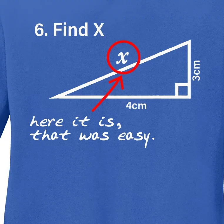 Find X Here It Is That Was Easy Math Teacher Ladies Long Sleeve Shirt