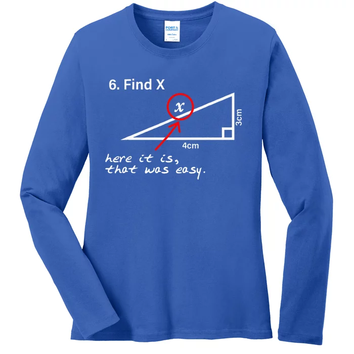 Find X Here It Is That Was Easy Math Teacher Ladies Long Sleeve Shirt