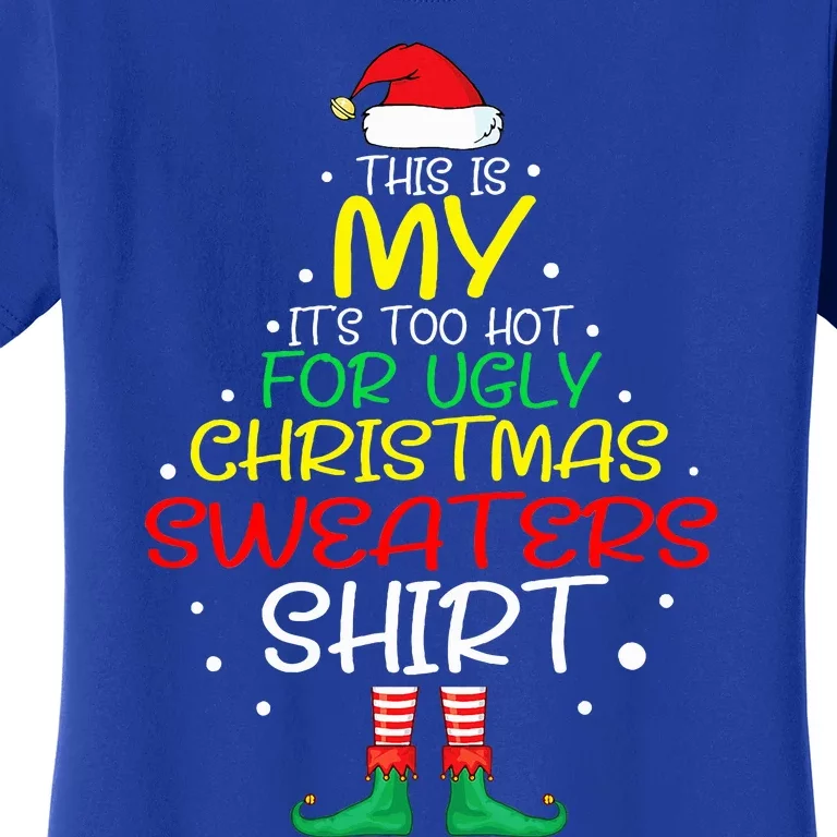 Funny Xmas It's Too Hot For Ugly Christmas Women's T-Shirt