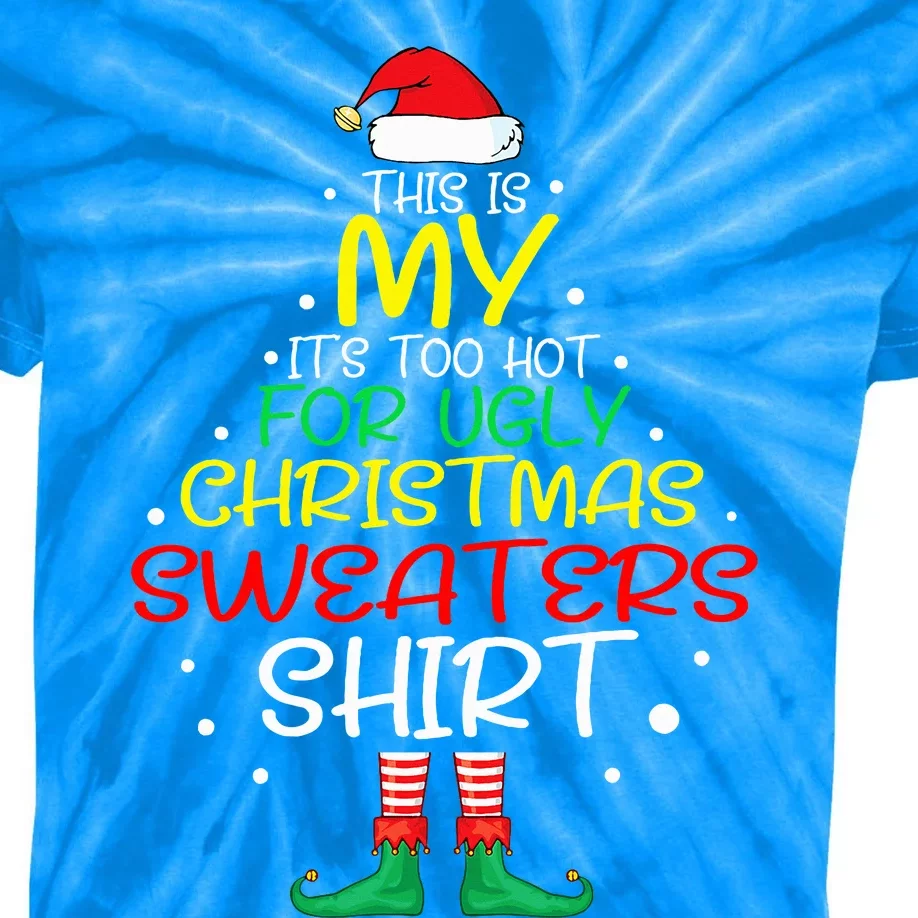 Funny Xmas It's Too Hot For Ugly Christmas Kids Tie-Dye T-Shirt