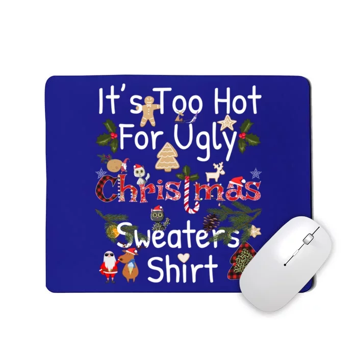 Funny Xmas It's Too Hot For Ugly Christmas Sweaters Gift Mousepad