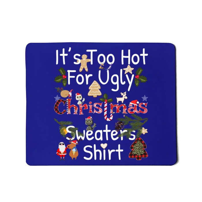 Funny Xmas It's Too Hot For Ugly Christmas Sweaters Gift Mousepad