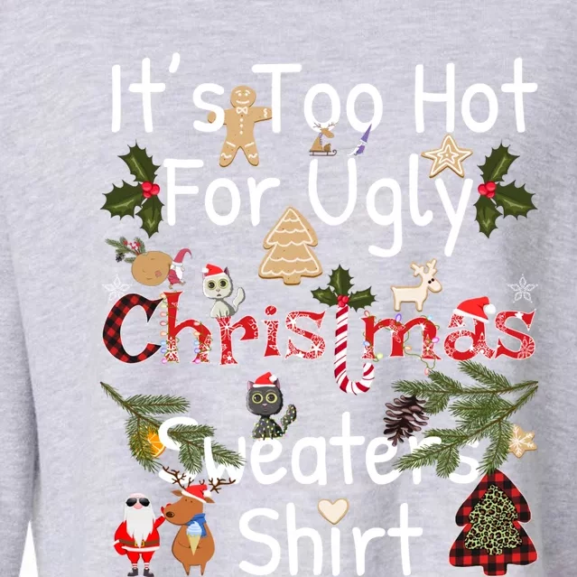 Funny Xmas It's Too Hot For Ugly Christmas Sweaters Gift Cropped Pullover Crew