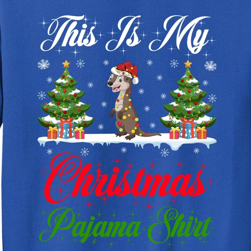 Funny Xmas Lighting This Is My Otter Christmas Pajama Gift Tall Sweatshirt