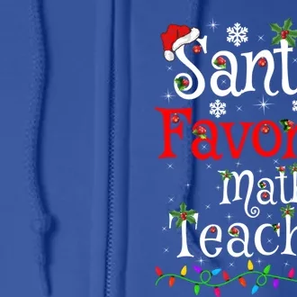 Funny Xmas Lighting SantaS Favorite Math Teacher Christmas Funny Gift Full Zip Hoodie